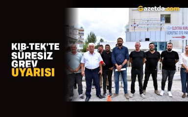 Kıb-Tek'te süresiz grev uyarısı