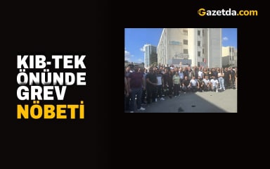 Kıb-Tek önünde grev nöbeti