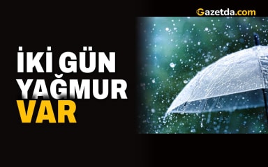 İki gün yağmur var