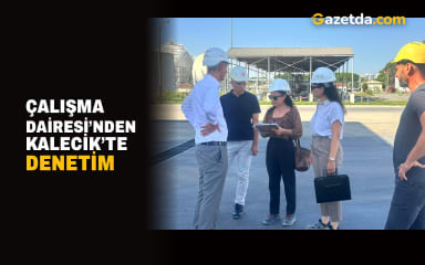 Çalışma Dairesi’nden Kalecik’te denetim