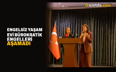Engelsiz Yaşam Evi bürokratik engelleri aşamadı