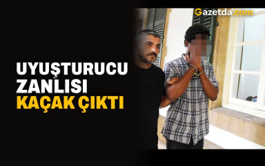 Uyuşturucu zanlısı kaçak çıktı