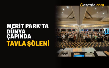 Merit Park’ta dünya çapında tavla şöleni