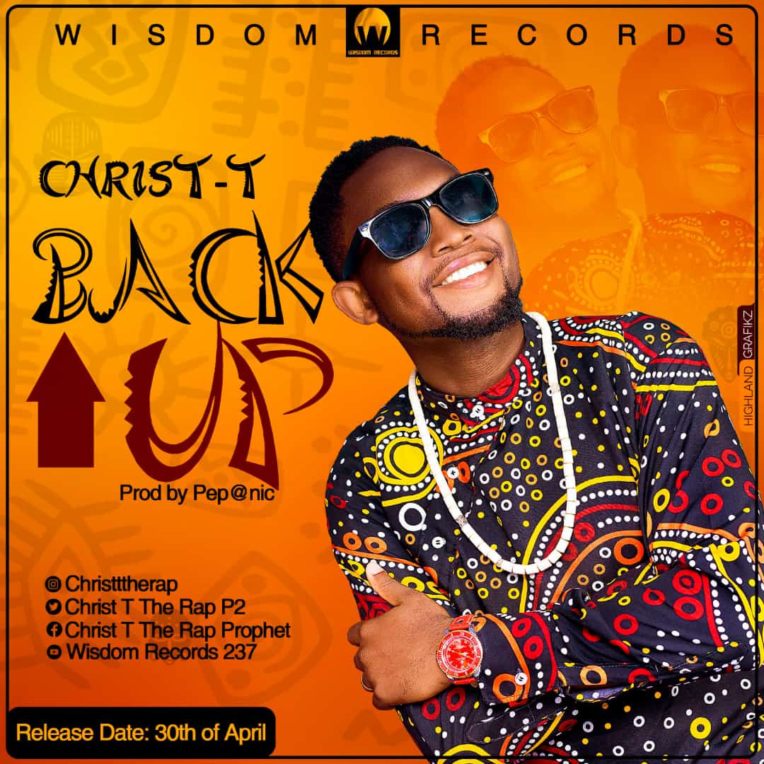 Christ T Puts Out New Audio Titled; Back Up
