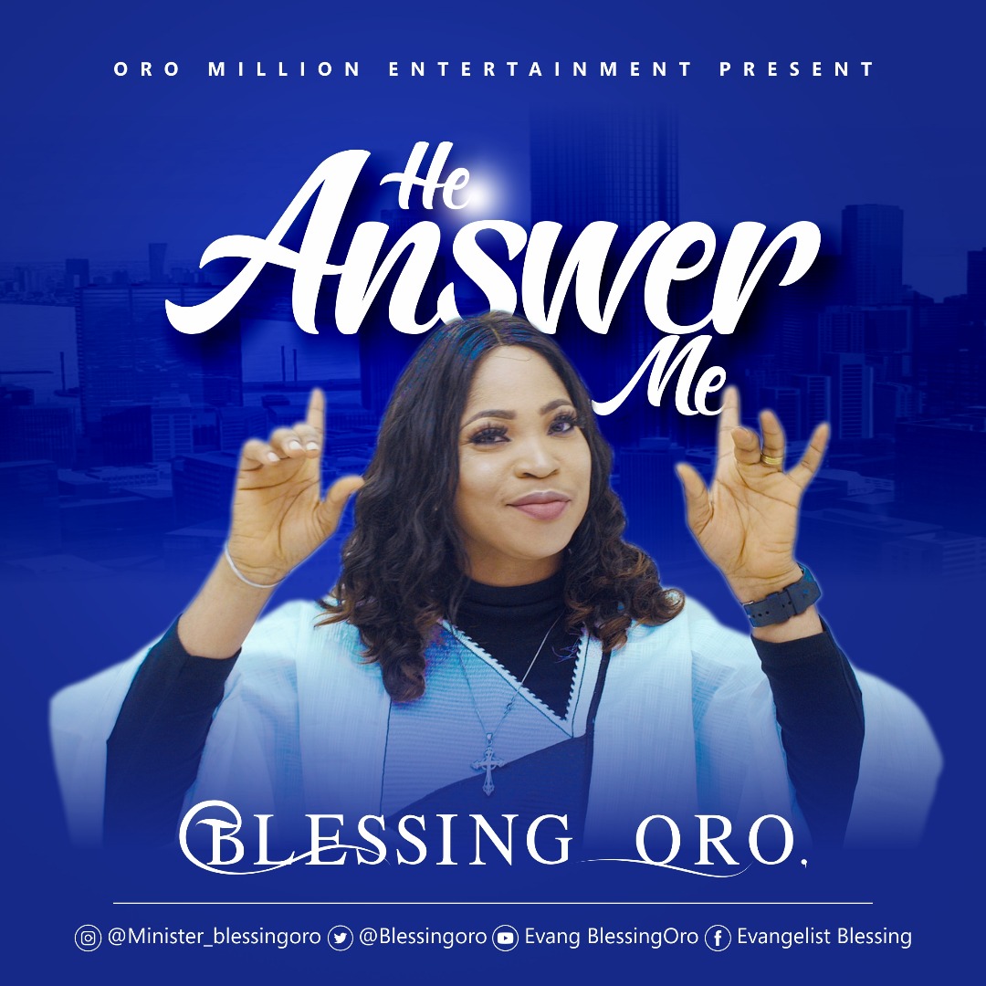 Blessing Oro releases official music video for her hit single “He Answer Me”
