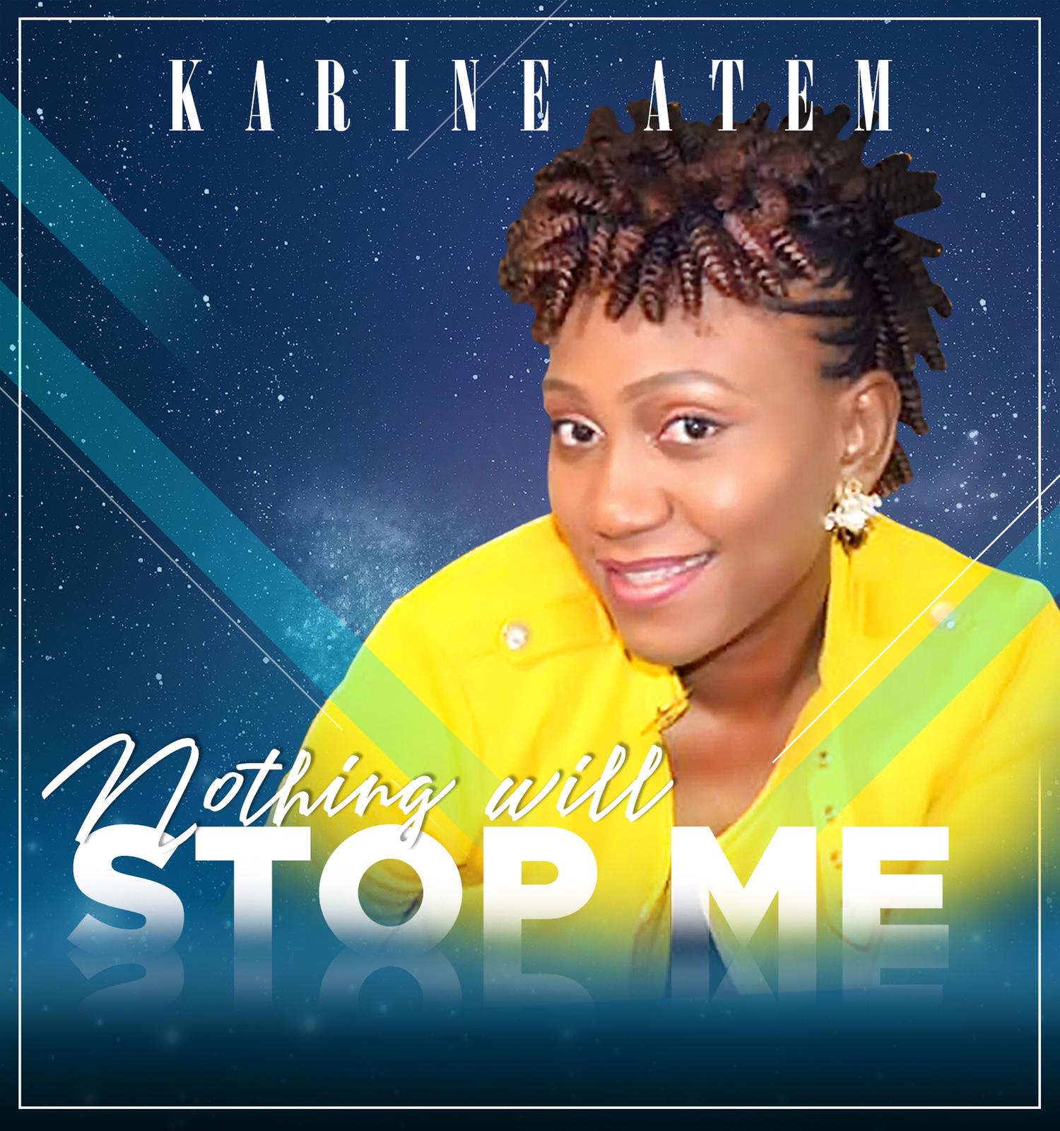 Karine Atem - Nothing Will Stop Me