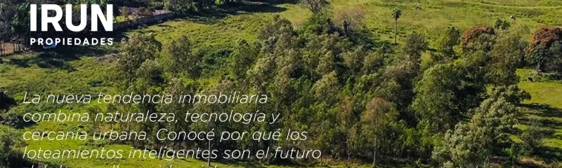 Vivir conectado con la naturaleza sin alejarte de la ciudad: los nuevos loteamientos inteligentes