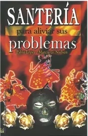 Santería. Para aliviar sus Problemas