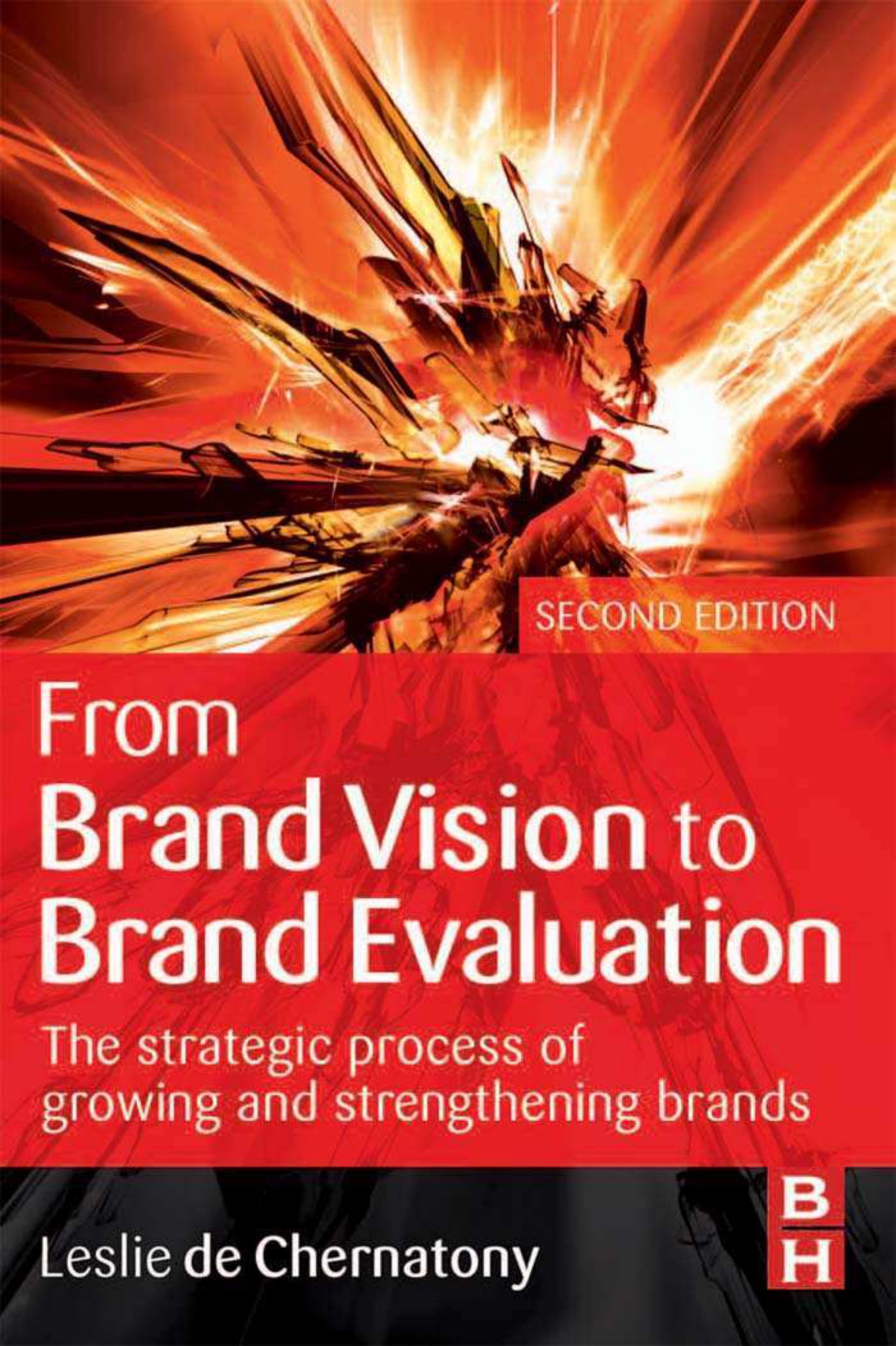 From Brand Vision to Brand Evaluation The strategic process of growing and strengthening brands