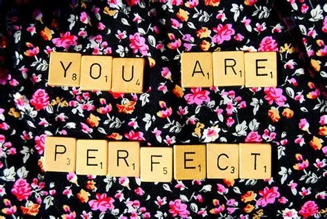 You are whole and perfect just the way you are