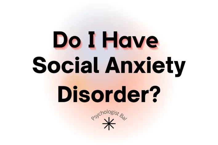 Do I Have Social Anxiety Disorder?