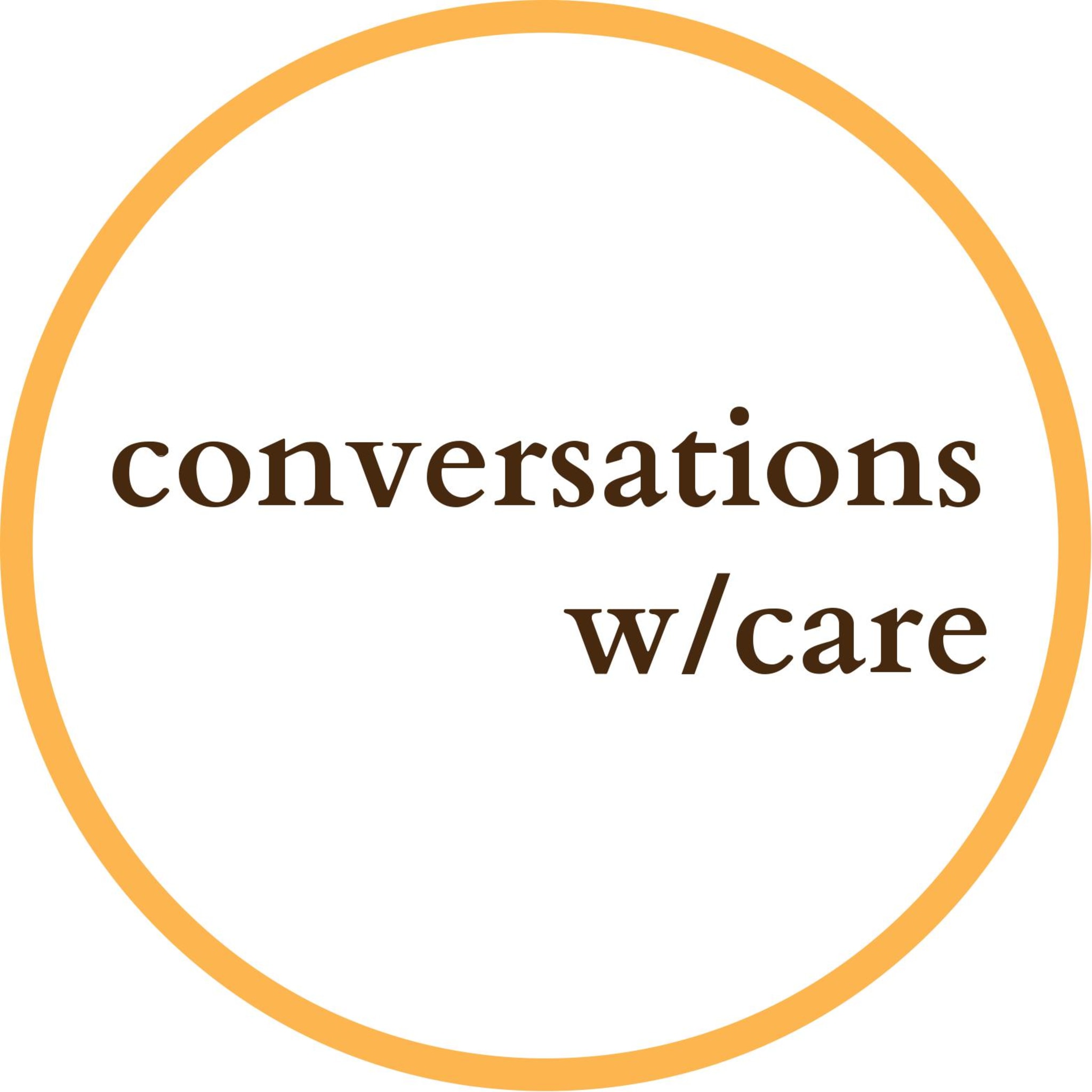 conversations w/ care