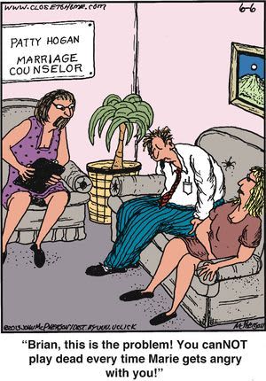 Cartoon of a marriage counselor telling a man, Brian, this is the problem! You cannot play dead every time Marie gets angry!