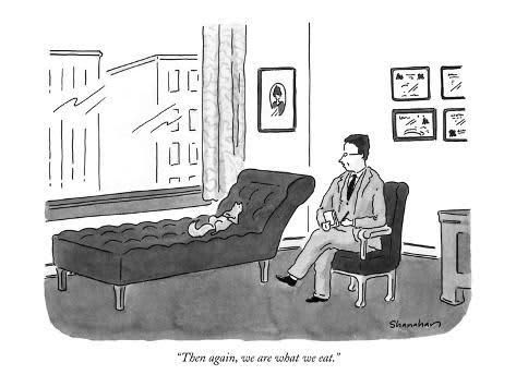 Cartoon of a therapist observing a patient on a couch, text reading, Then again, we are what we eat.