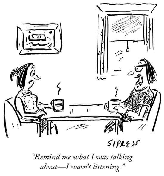 Cartoon of two people at a table with coffee, one saying, Remind me what I was talking about—I wasn’t listening.