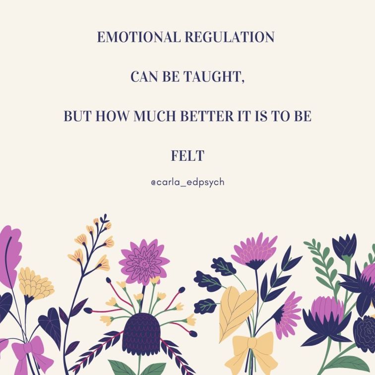 Text in floral design highlighting the importance of feeling in emotional regulation, attributed to @carla_edpsych.