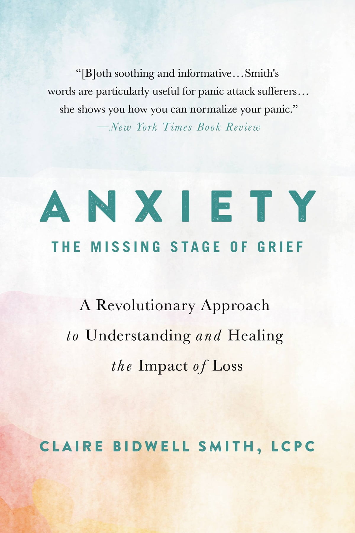 Cover of Anxiety: The Missing Stage of Grief by Claire Bidwell Smith, featuring a soothing watercolor background and key phrases.