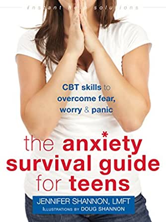Book cover of The Anxiety Survival Guide for Teens featuring techniques to manage fear, worry, and panic through CBT skills.