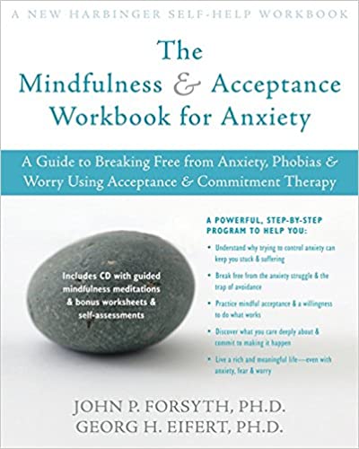Book cover of The Mindfulness & Acceptance Workbook for Anxiety, detailing strategies for overcoming anxiety and worry.