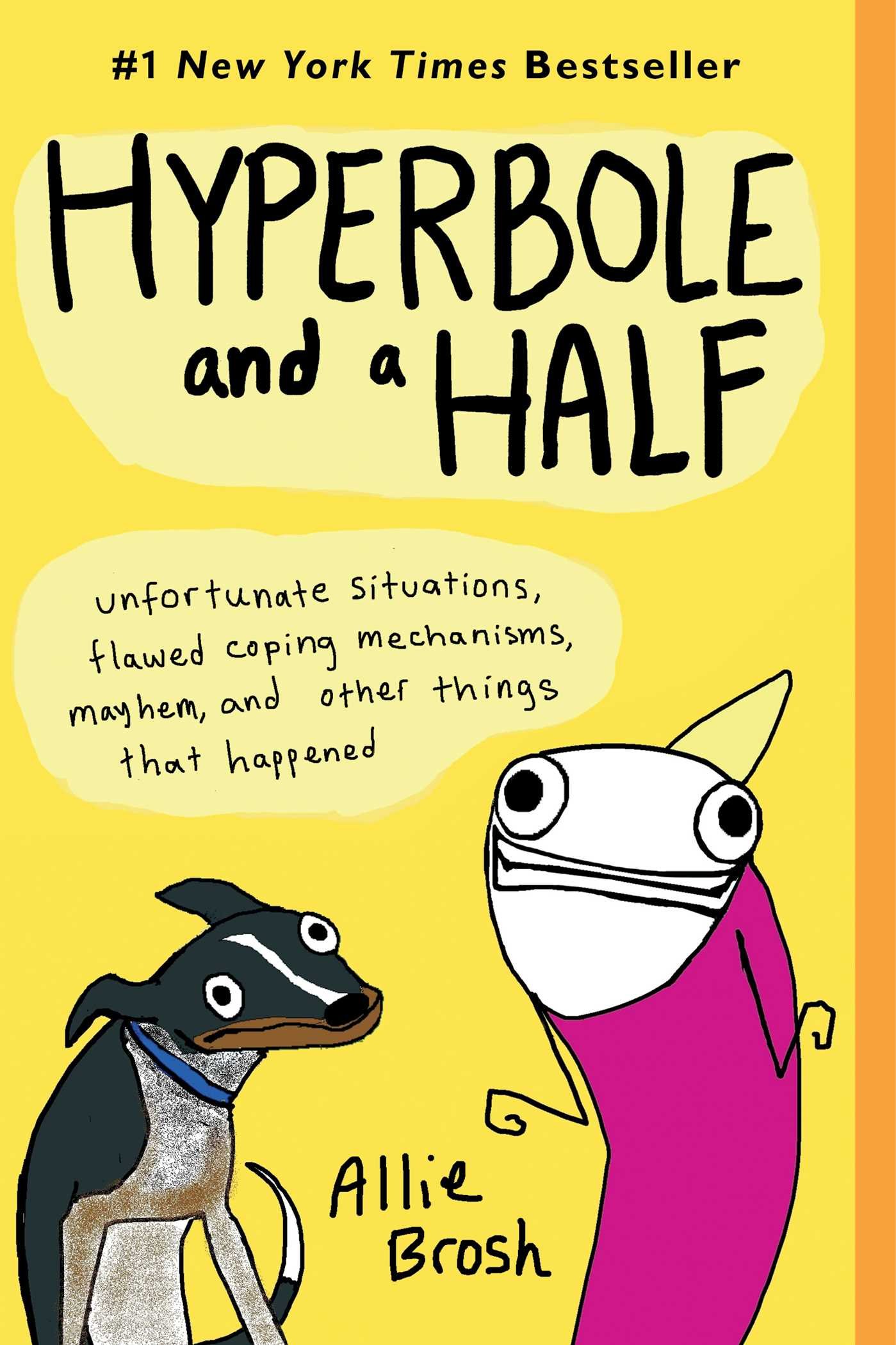 Bright yellow cover of Hyperbole and a Half by Allie Brosh, featuring quirky illustrations of a dog and a character with expressive eyes.