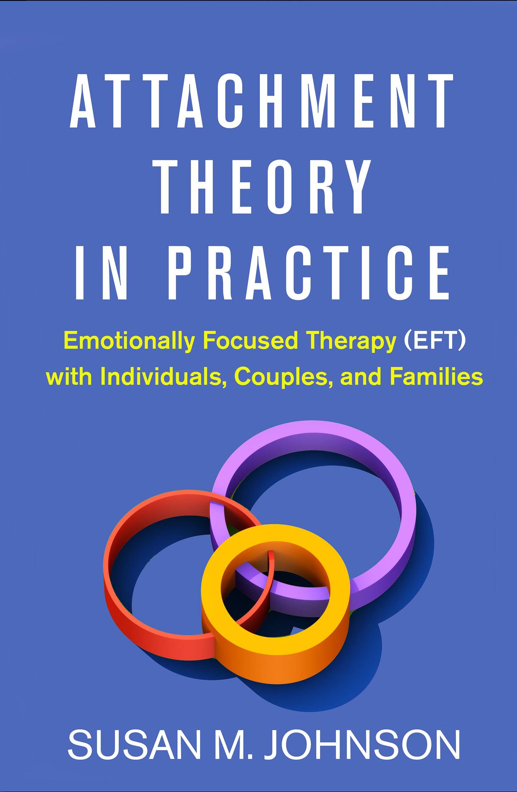 Book cover titled Attachment Theory in Practice featuring colorful interlocking rings, focusing on Emotionally Focused Therapy (EFT).