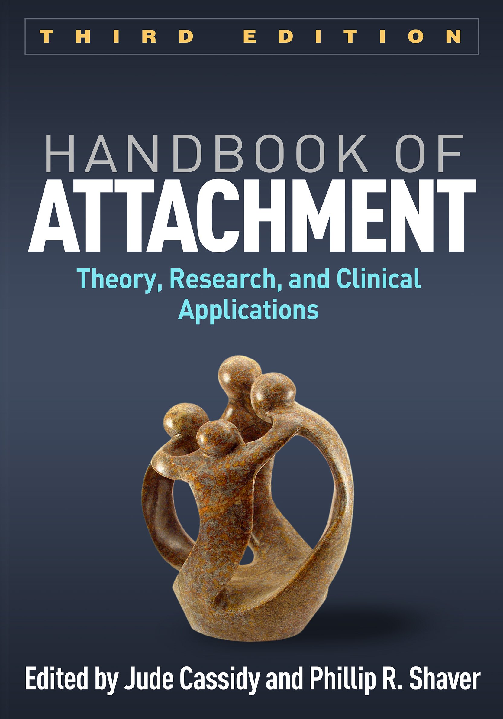 Third edition of the Handbook of Attachment edited by Jude Cassidy and Phillip R. Shaver, detailing theory and clinical applications.