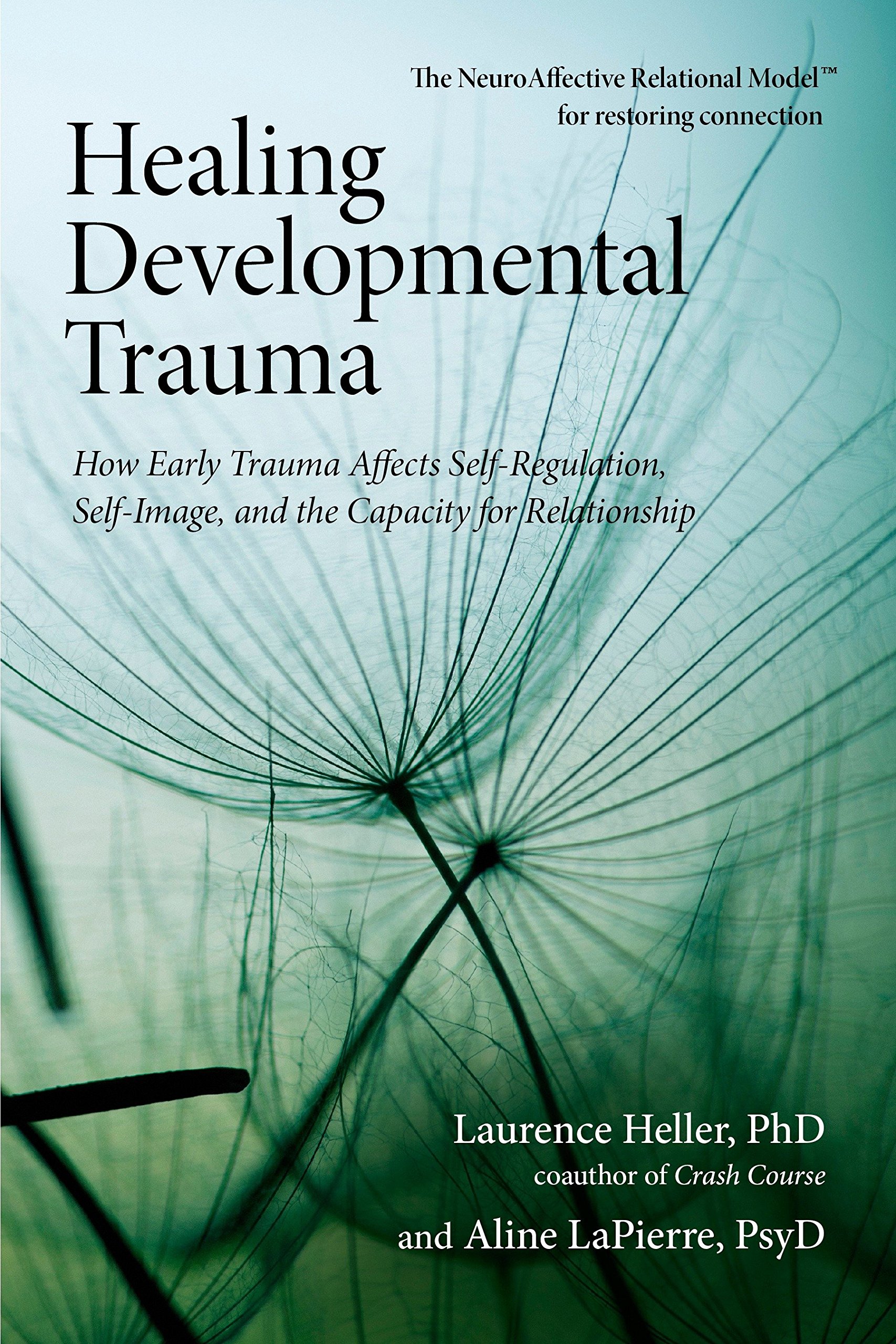 Book cover for Healing Developmental Trauma by Laurence Heller and Aline LaPierre, exploring trauma's impact on relationships.