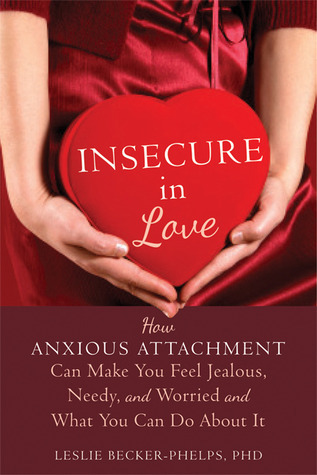 Book cover of Insecure in Love by Leslie Becker-Phelps, focusing on overcoming anxious attachment in relationships.