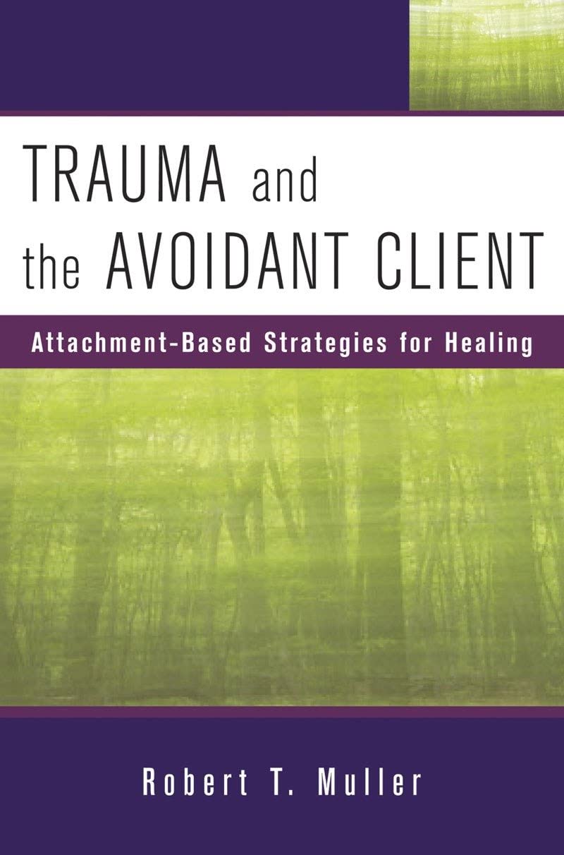 Book cover of 'Trauma and the Avoidant Client: Attachment-Based Strategies for Healing' by Robert T. Muller.