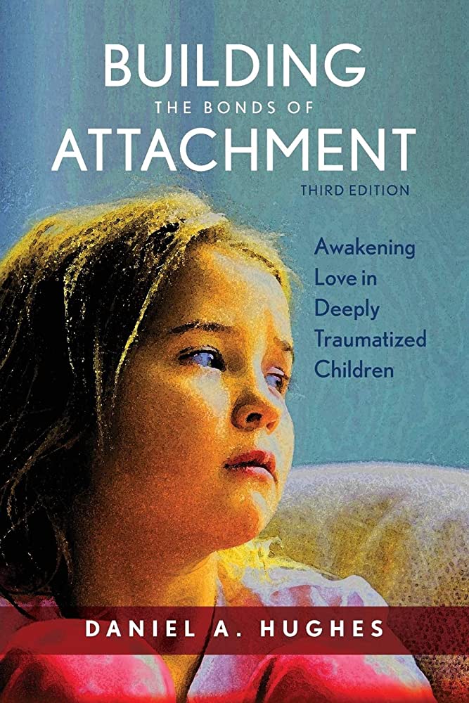 Book cover of Building the Bonds of Attachment by Daniel A. Hughes, focusing on love in traumatized children.