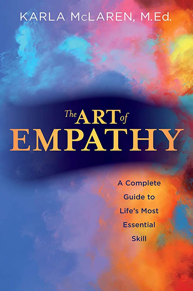 Cover of The Art of Empathy by Karla McLaren, featuring vibrant colors with the subtitle A Complete Guide to Life’s Most Essential Skill.