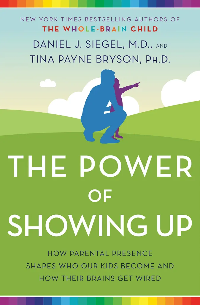 Book cover of The Power of Showing Up by Daniel J. Siegel and Tina Payne Bryson, focusing on parental influence on child development.