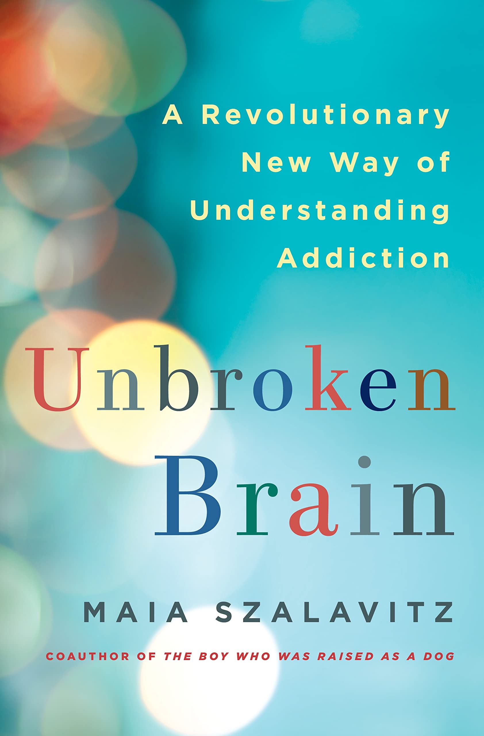 Explore 'Unbroken Brain' by Maia Szalavitz for a fresh perspective on understanding addiction and substance use disorder.