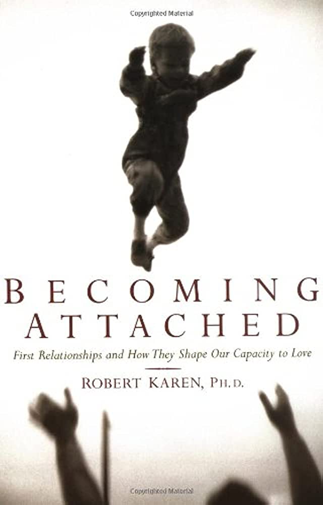 Book cover of Becoming Attached by Robert Karen, exploring how early relationships shape capacity to love.