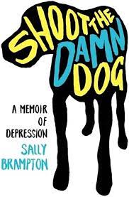 Cover of Shoot the Damn Dog: A Memoir of Depression by Sally Brampton, featuring a stylized black dog silhouette with colorful text.