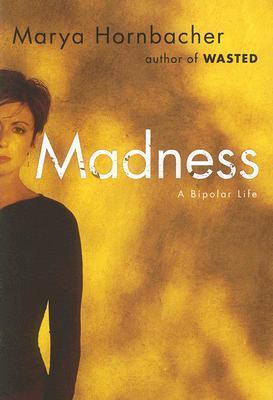 Cover of Madness: A Bipolar Life by Marya Hornbacher, featuring the author against a warm yellow background.