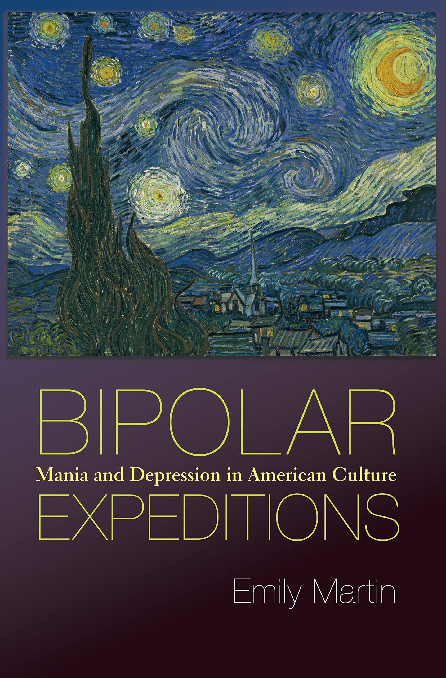 Book cover of *Bipolar Expeditions: Mania and Depression in American Culture* by Emily Martin, featuring Van Gogh's *Starry Night*.