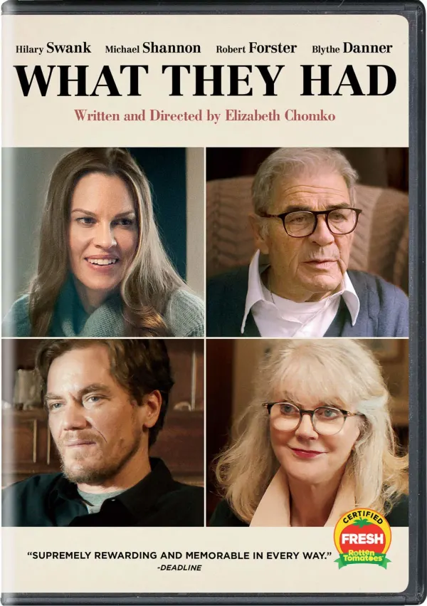 DVD cover for What They Had, featuring Hilary Swank, Michael Shannon, Robert Forster, and Blythe Danner.