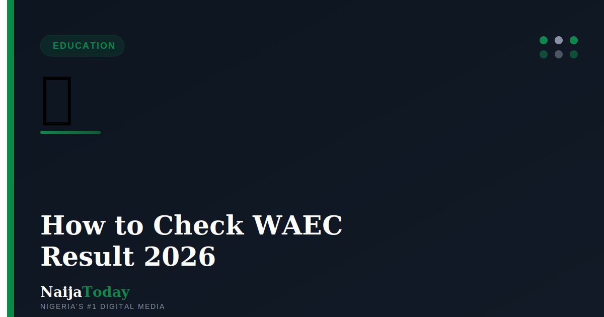 How to Check WAEC Result 2026 — Complete Step-by-Step Guide