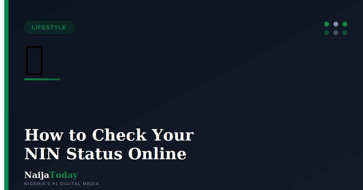 How to Check Your NIN Status Online — Complete 2026 Guide