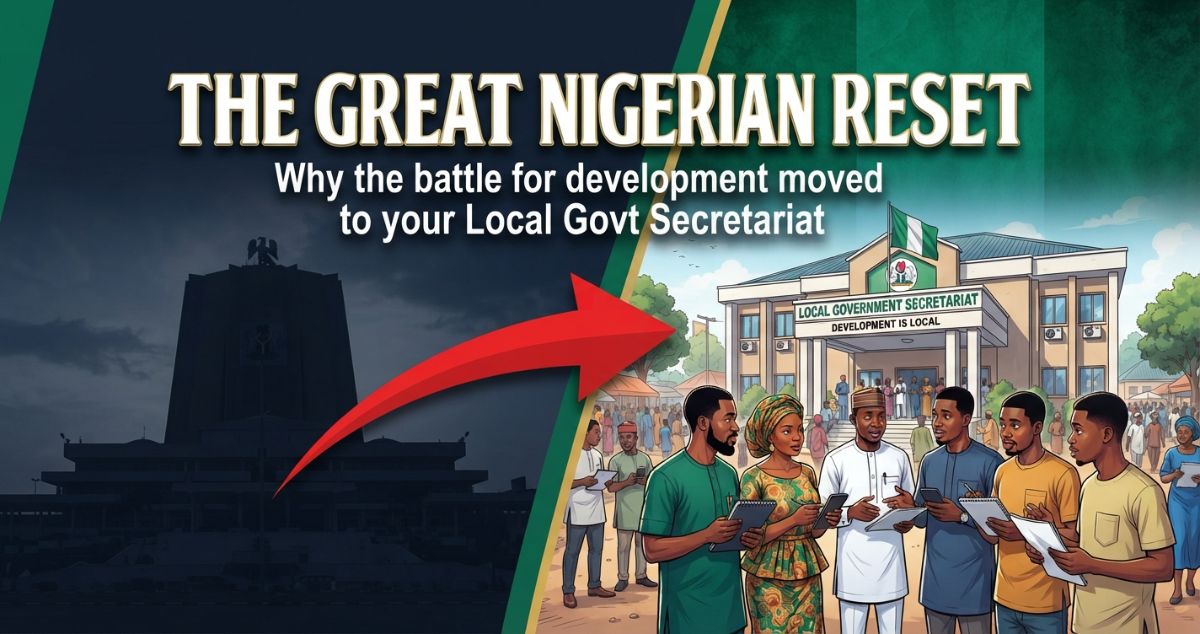 The Great Nigerian Reset: Why Local Government Autonomy Changes Everything | NaijaTodayBlog