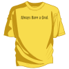 Always Have A Goal Tee Shirt - Image 2 of 0