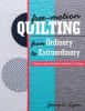 Free-Motion Quilting from Ordinary to Extraordinary - Image 1 of 0
