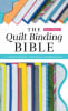 The Quilt Binding Bible by Marci Baker- C & T Publications - Image 1 of 0