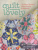 Quilt Lovely: 15 Vibrant Projects using Piecing and Applique - Image 1 of 0