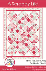 A Scrappy Life Quilt Pattern by Busy Hands Quilts