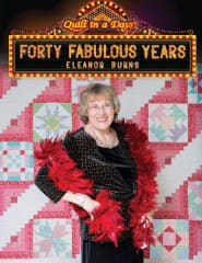 Forty Fabulous Years by Eleanor Burns Quilt In A Day