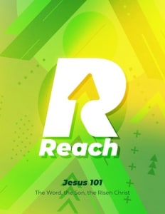 Reach Jesus 101: The Word, the Son, the Risen Christ - digital