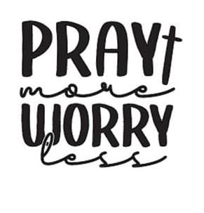 Pray More Worry Less