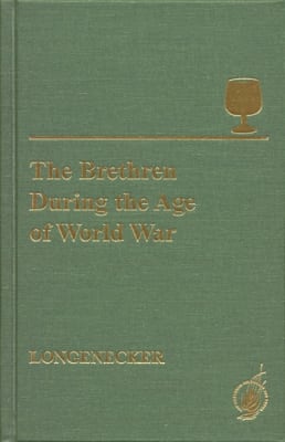 Brethren During the Age of World War, The: The Church of the Brethren Encounter with Modernization, 1914-1950